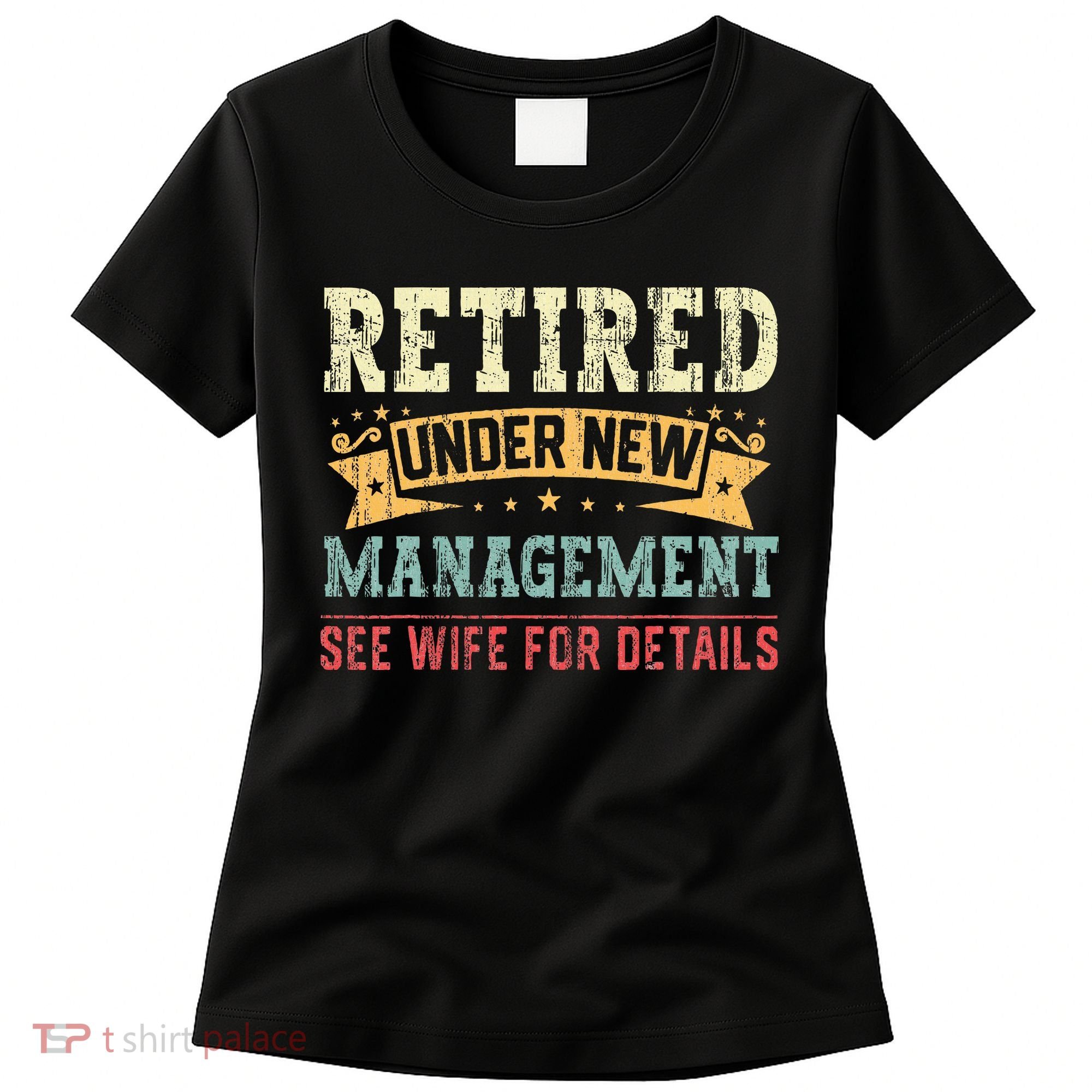 Retired Under New Management See Wife For Details Husband Women's T-Shirt