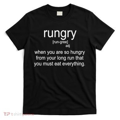 Rungry Definition Funny T-Shirt