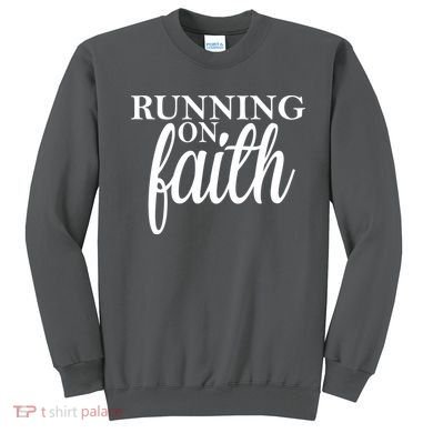 Running On Faith Sweatshirt