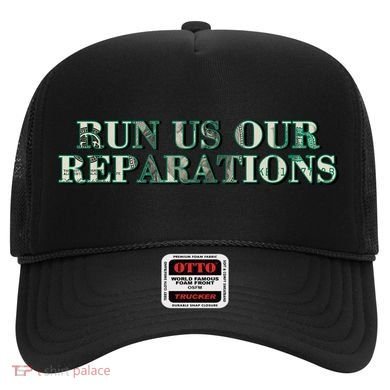 Run Us Our Reparations Hat