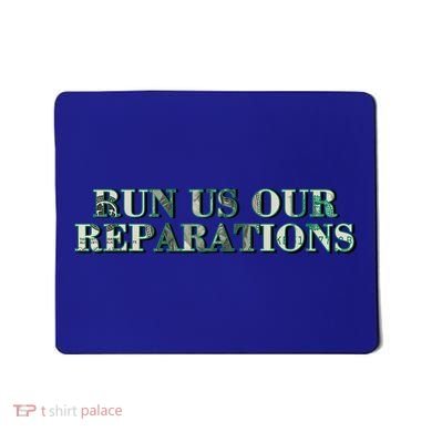 Run Us Our Reparations Mousepad