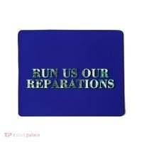 Run Us Our Reparations Mousepad thumb 0