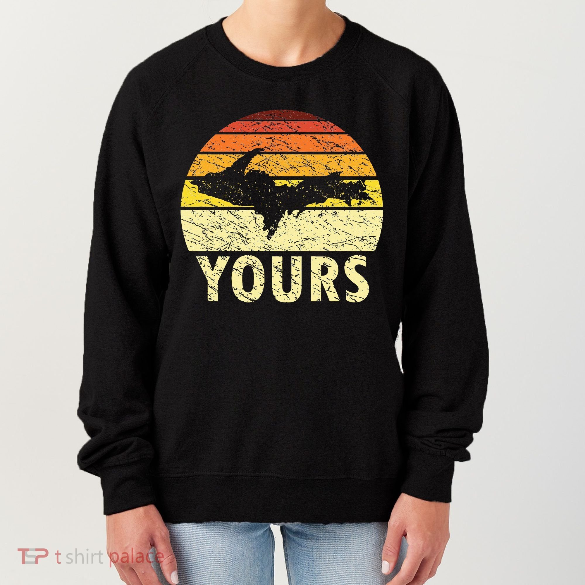 Retro Upper Peninsula UP Yours Yooper Pride Michigan Roots Women's Sweatshirt