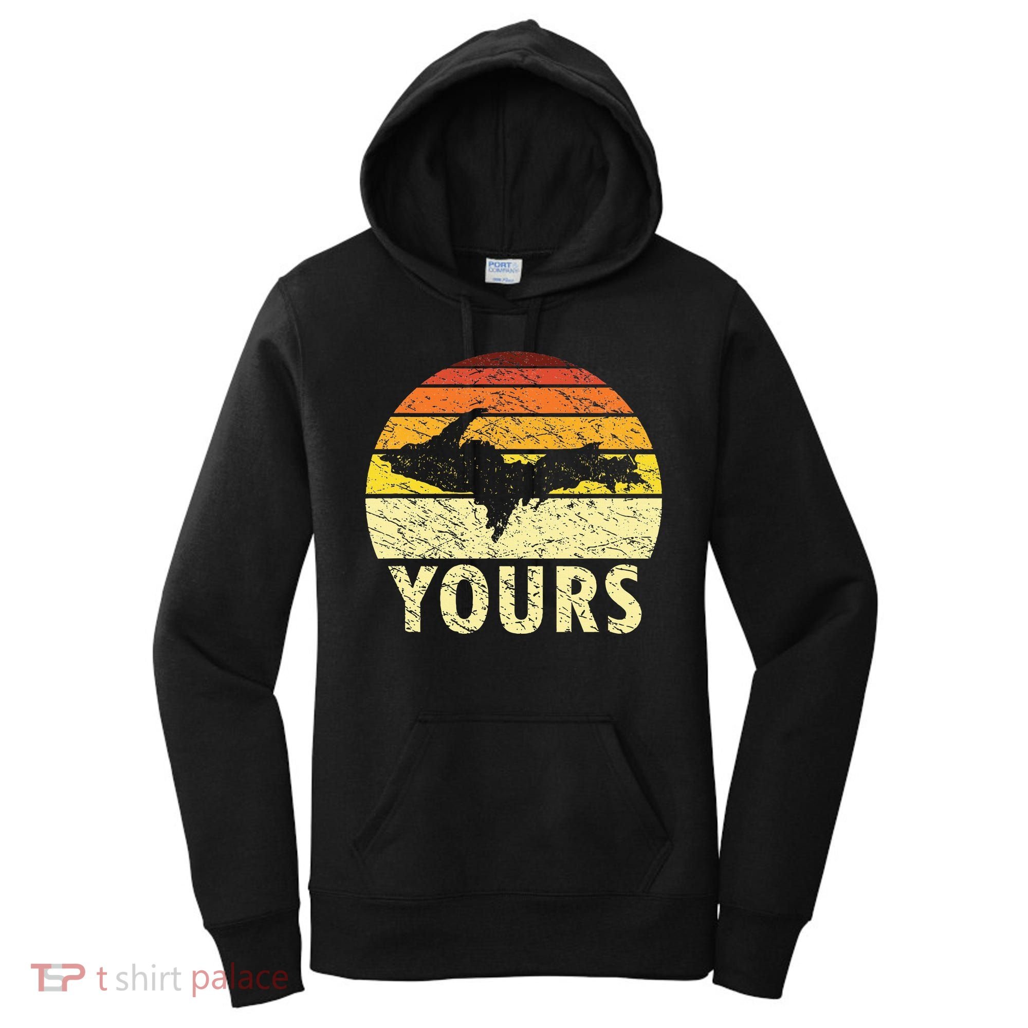 Retro Upper Peninsula UP Yours Yooper Pride Michigan Roots Women's Hoodie
