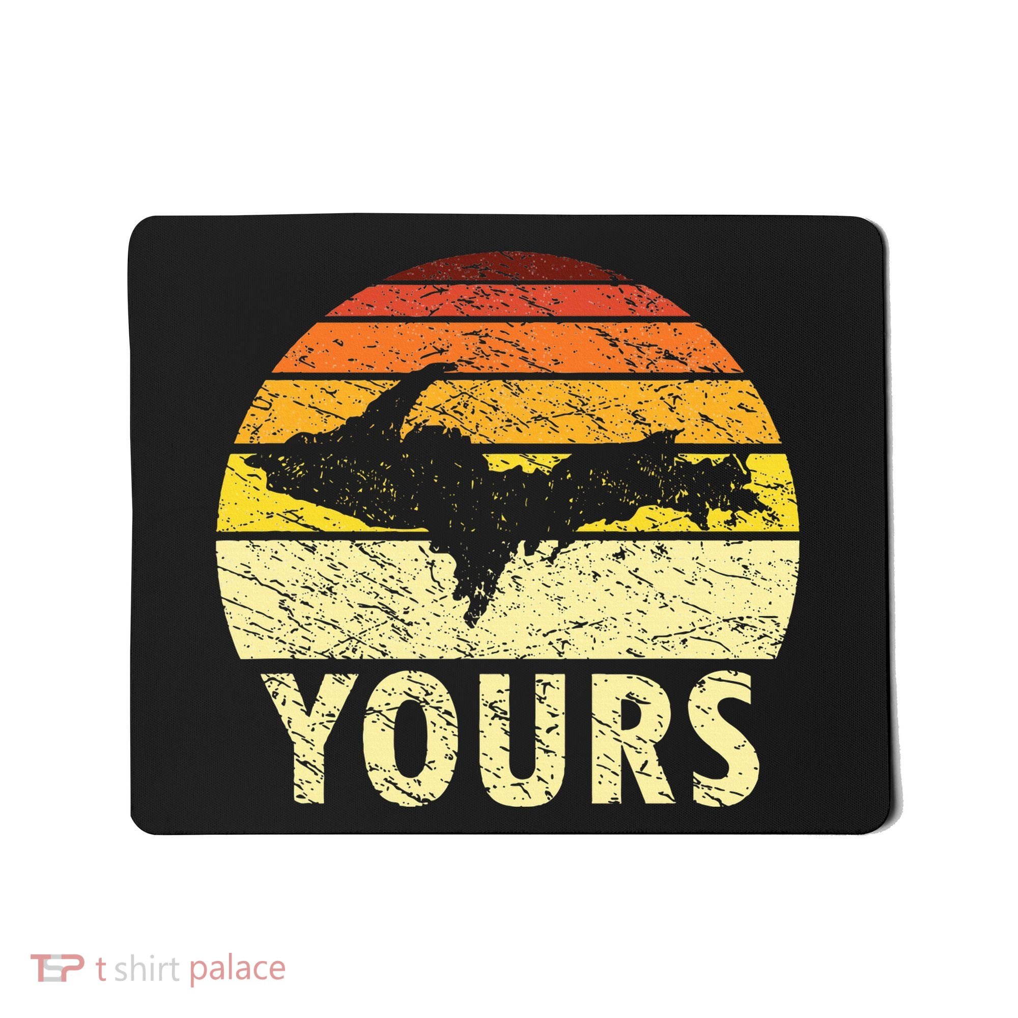 Retro Upper Peninsula UP Yours Yooper Pride Michigan Roots Mousepad