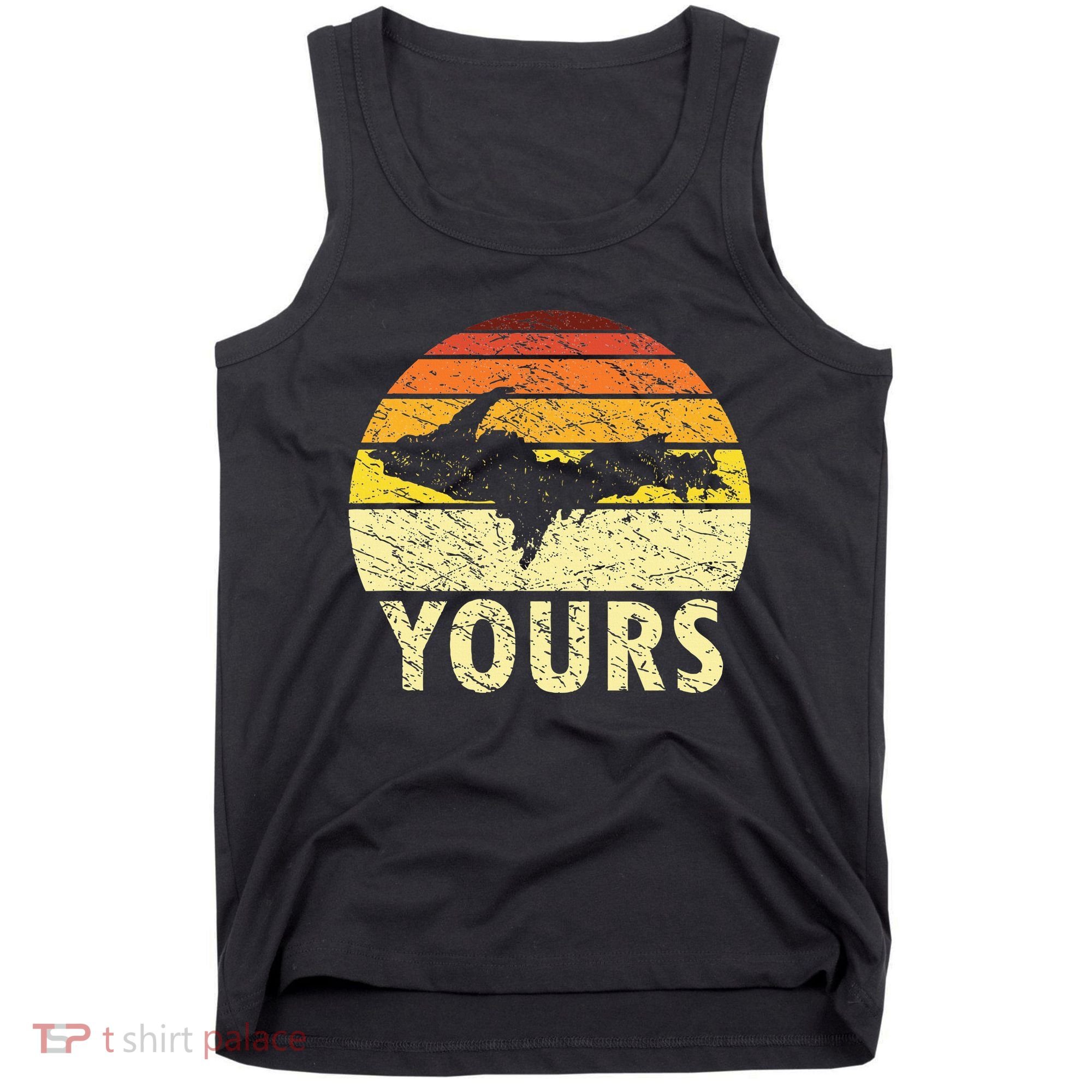 Retro Upper Peninsula UP Yours Yooper Pride Michigan Roots Tank Top