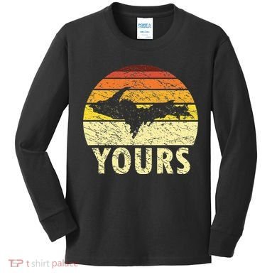 Retro Upper Peninsula UP Yours Yooper Pride Michigan Roots Kids Long Sleeve Shirt