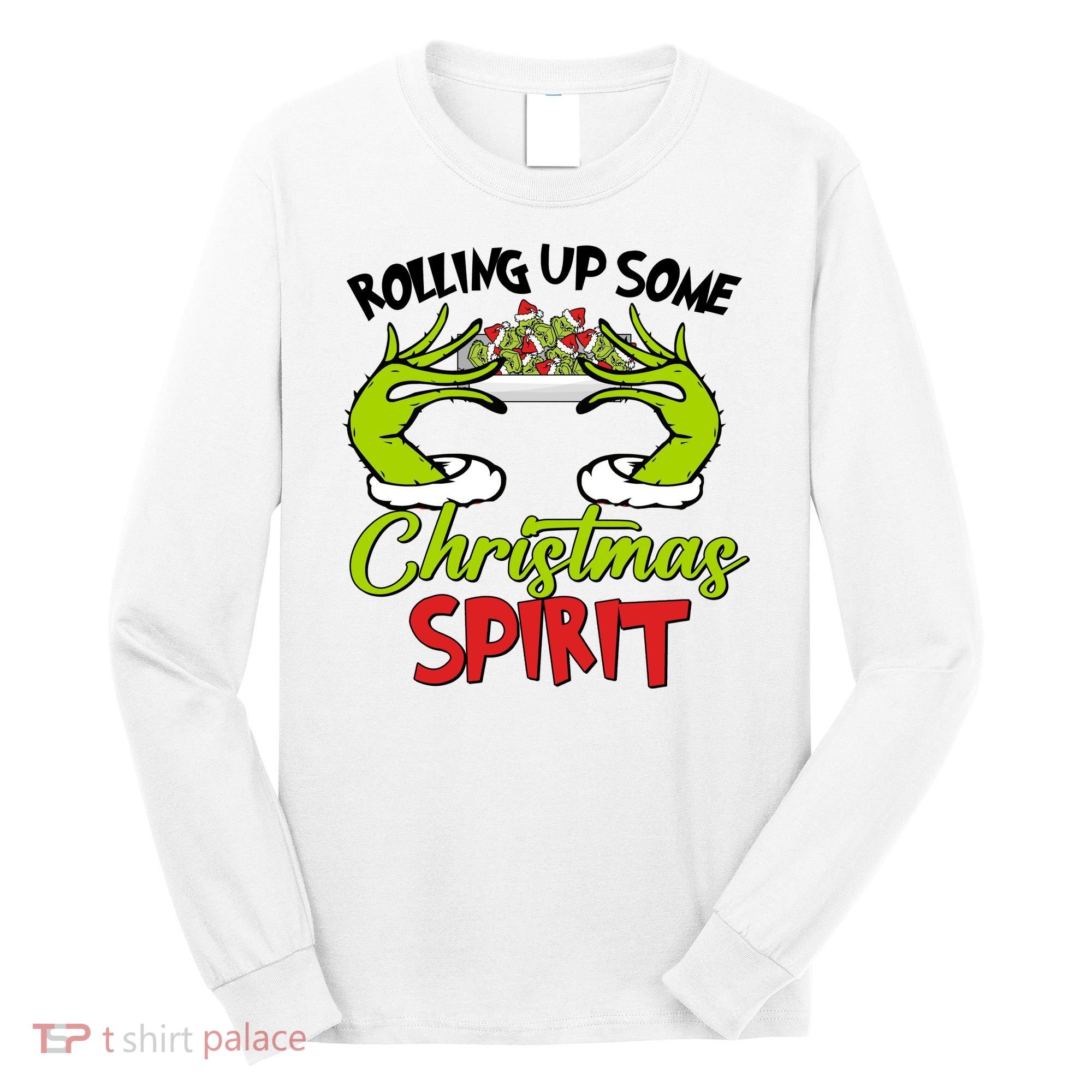 Rollin Up Some Christmas Spirit Merry Grinchmas Long Sleeve Shirt