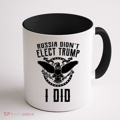 Russia Didn't Elect Trump I Did Coffee Mug back