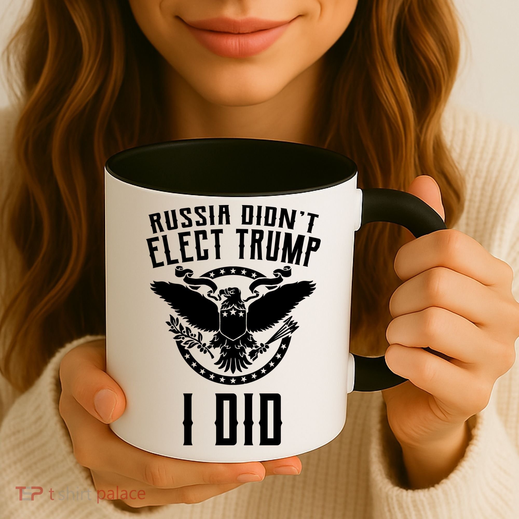 Russia Didn't Elect Trump I Did Coffee Mug