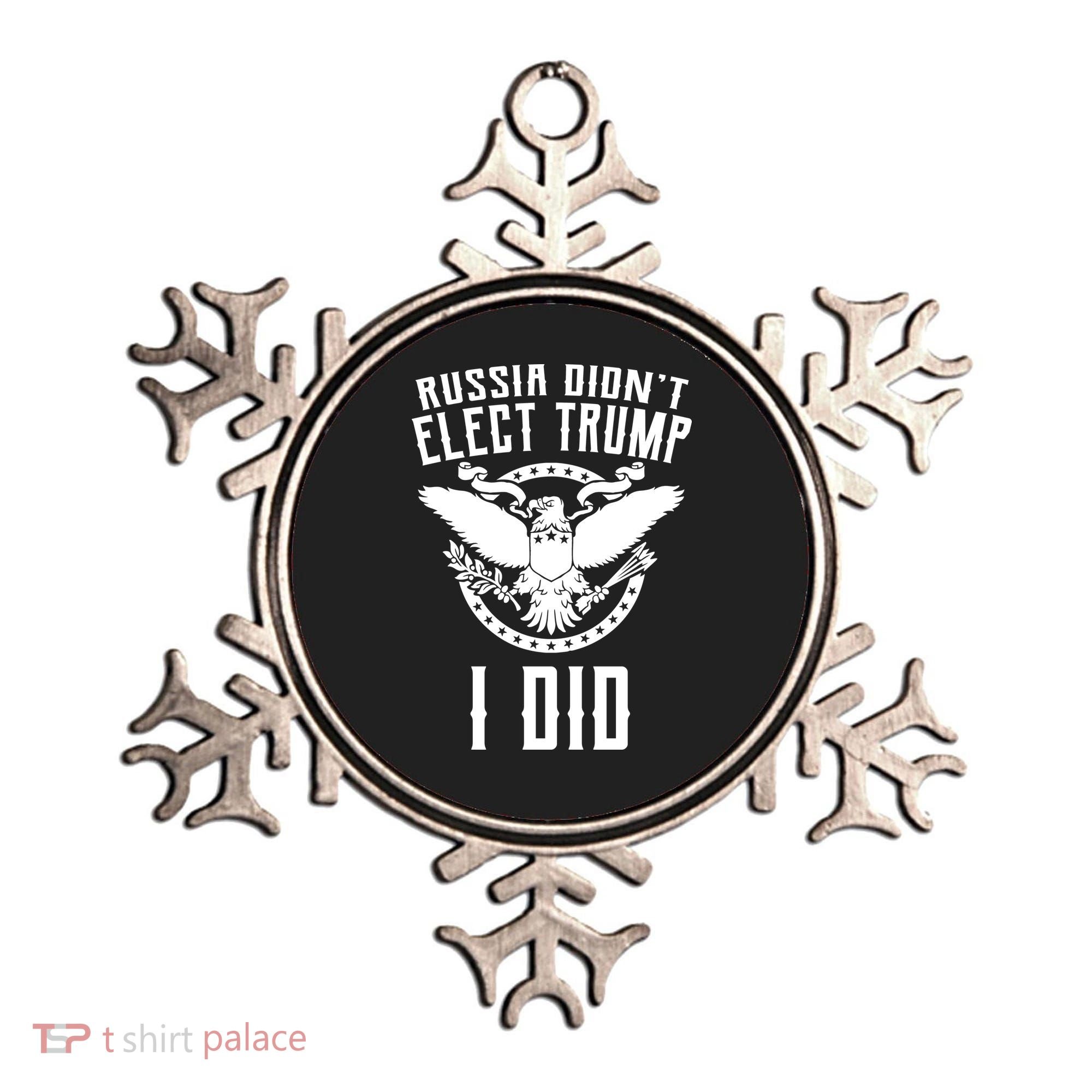 Russia Didn't Elect Trump I Did Ornament