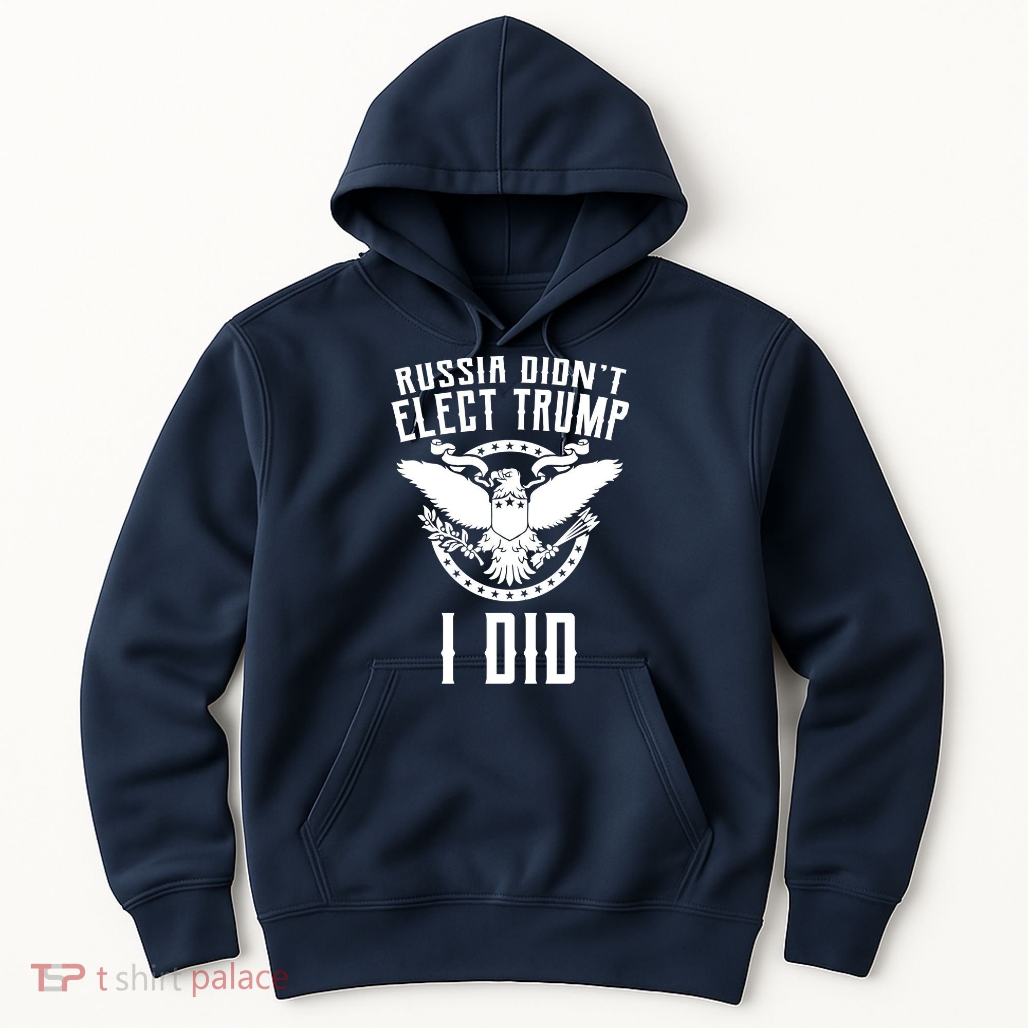 Russia Didn't Elect Trump I Did Hoodie