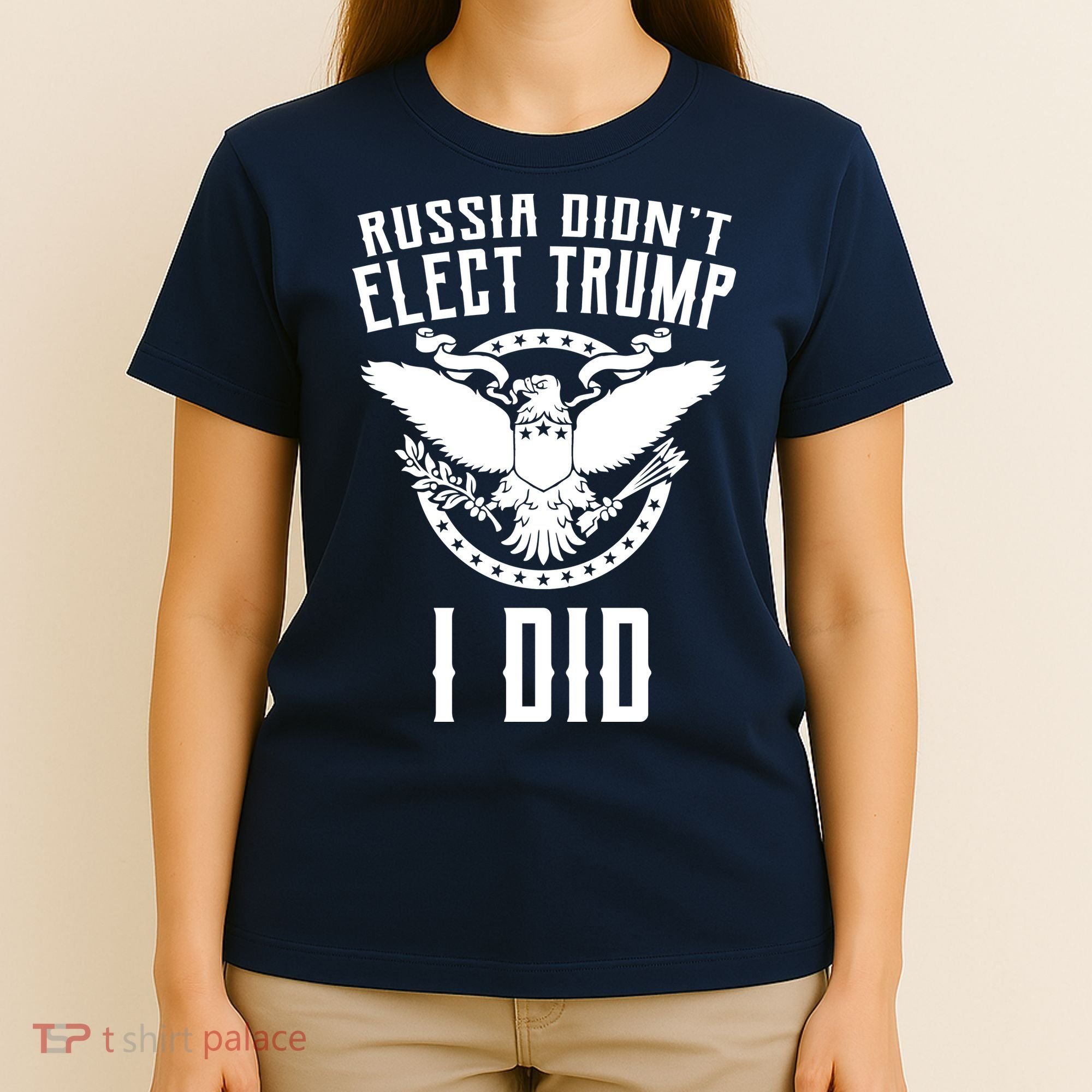 Russia Didn't Elect Trump I Did T-Shirt