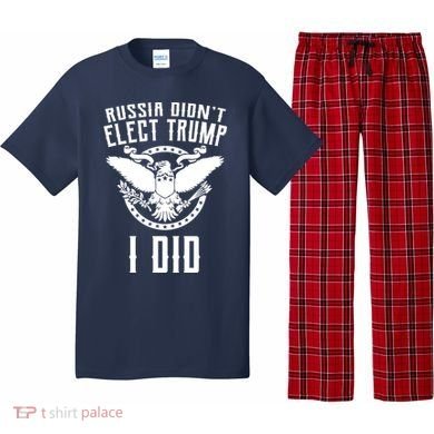 Russia Didn't Elect Trump I Did Pajama Set