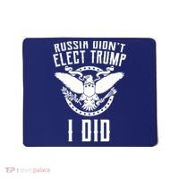 Russia Didn't Elect Trump I Did Mousepad thumb 0