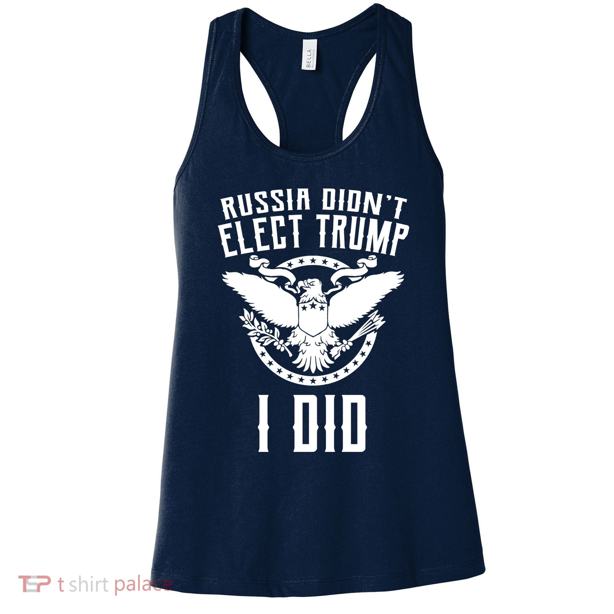 Russia Didn't Elect Trump I Did Women's Tank Top