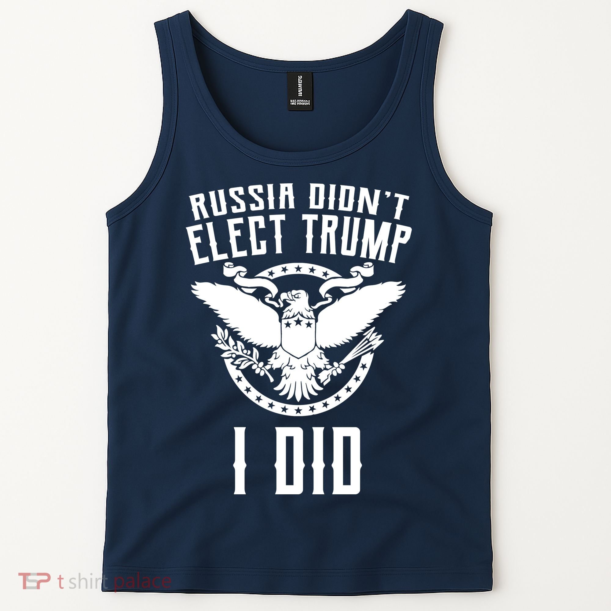 Russia Didn't Elect Trump I Did Tank Top
