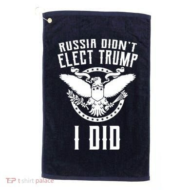Russia Didn't Elect Trump I Did Golf Towel