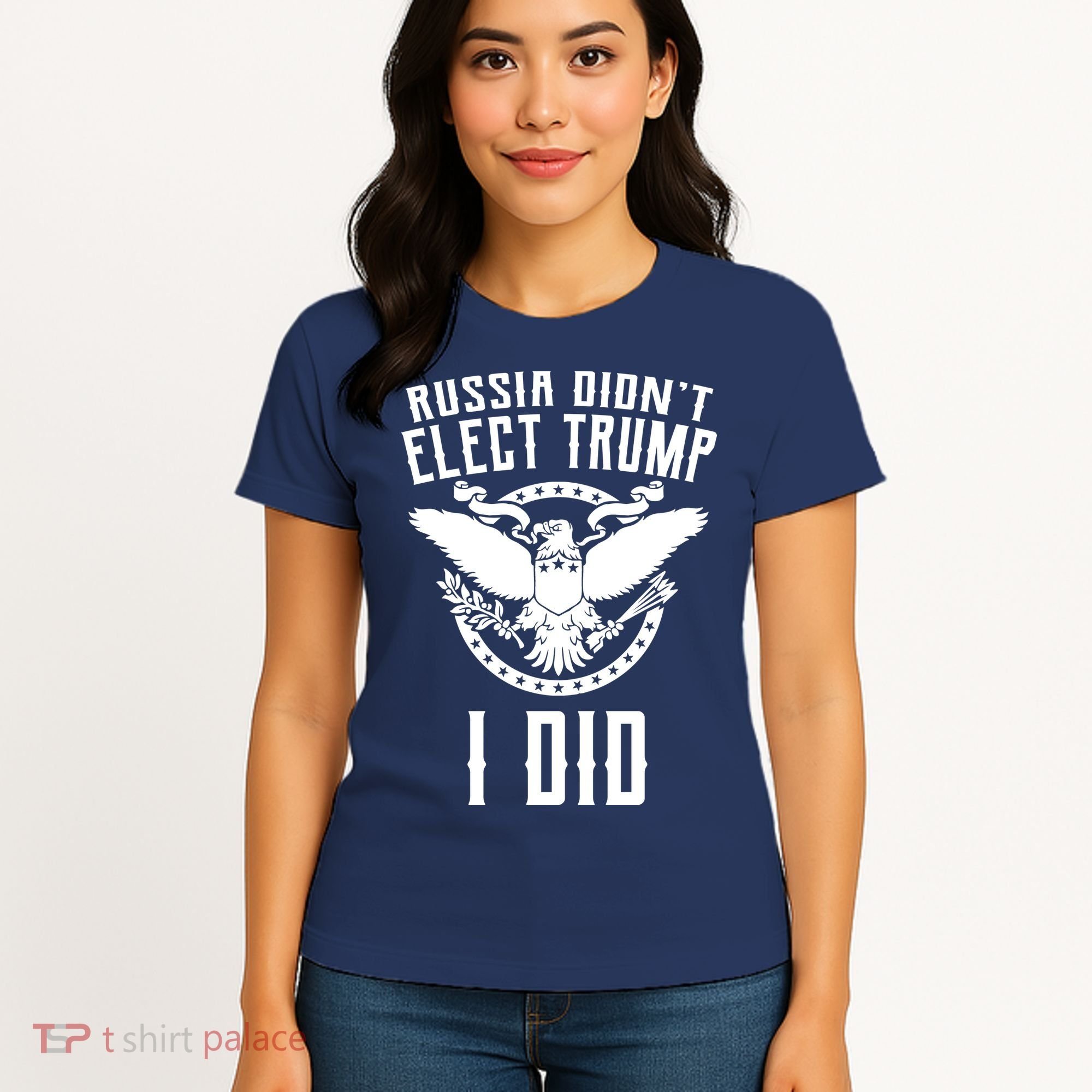 Russia Didn't Elect Trump I Did Women's T-Shirt