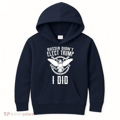 Russia Didn't Elect Trump I Did Kids Hoodie