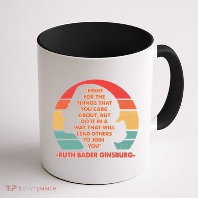 Ruth B Ginsberg Fight The Things You Care About Quote Coffee Mug back