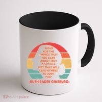 Ruth B Ginsberg Fight The Things You Care About Quote Coffee Mug thumb 1