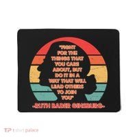 Ruth B Ginsberg Fight The Things You Care About Quote Mousepad thumb 0