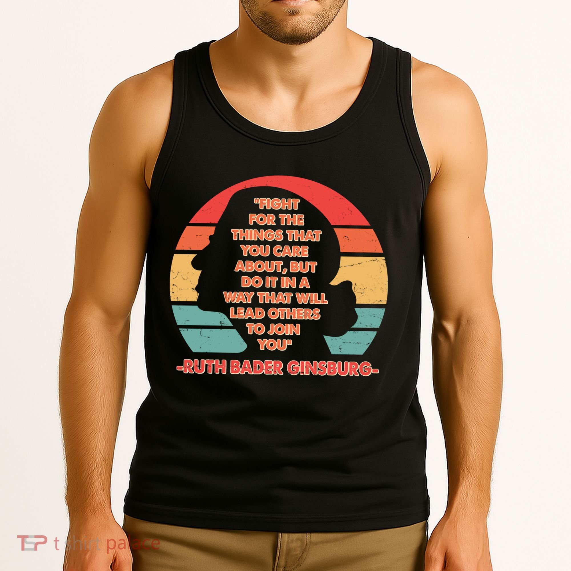 Ruth B Ginsberg Fight The Things You Care About Quote Tank Top