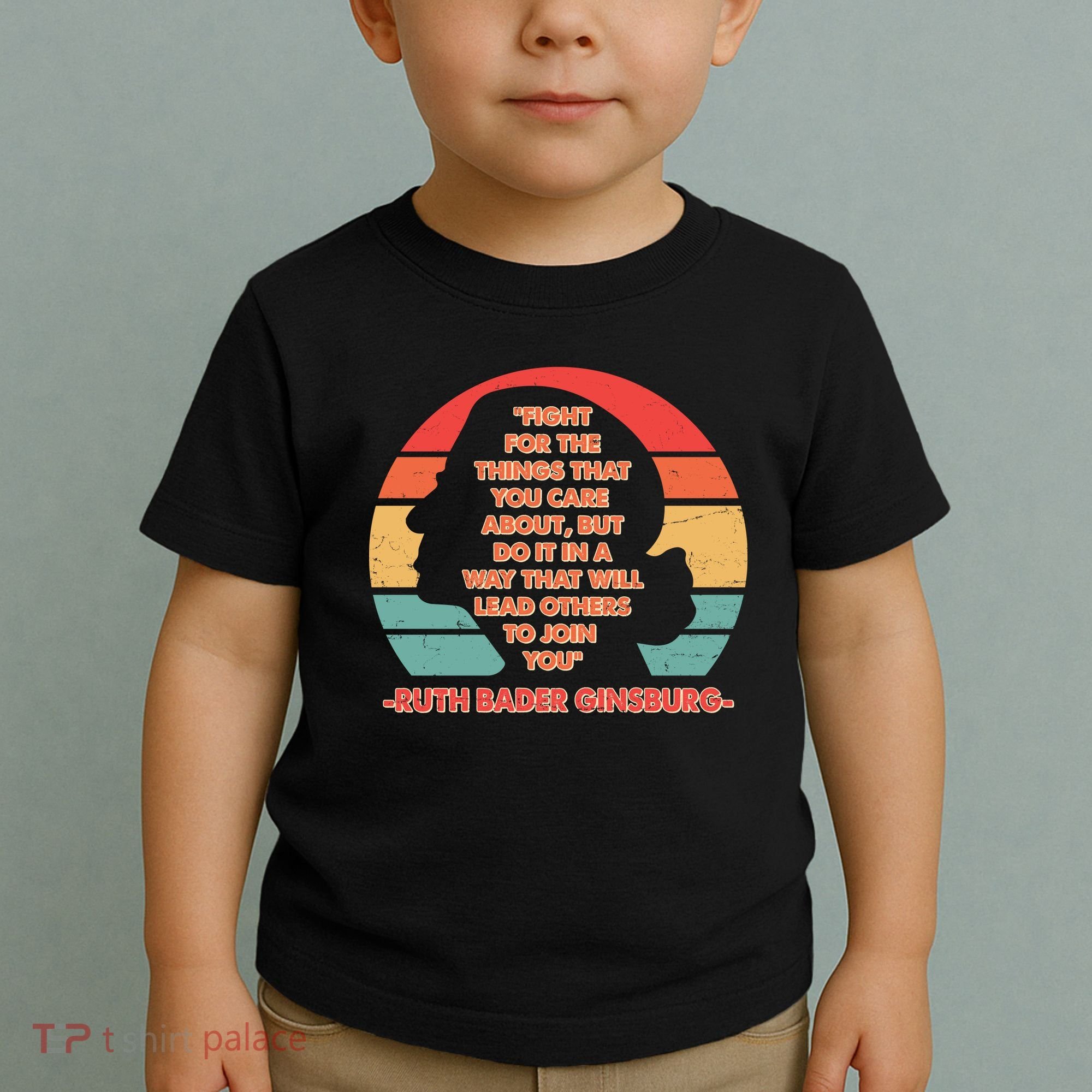 Ruth B Ginsberg Fight The Things You Care About Quote Toddler T-Shirt