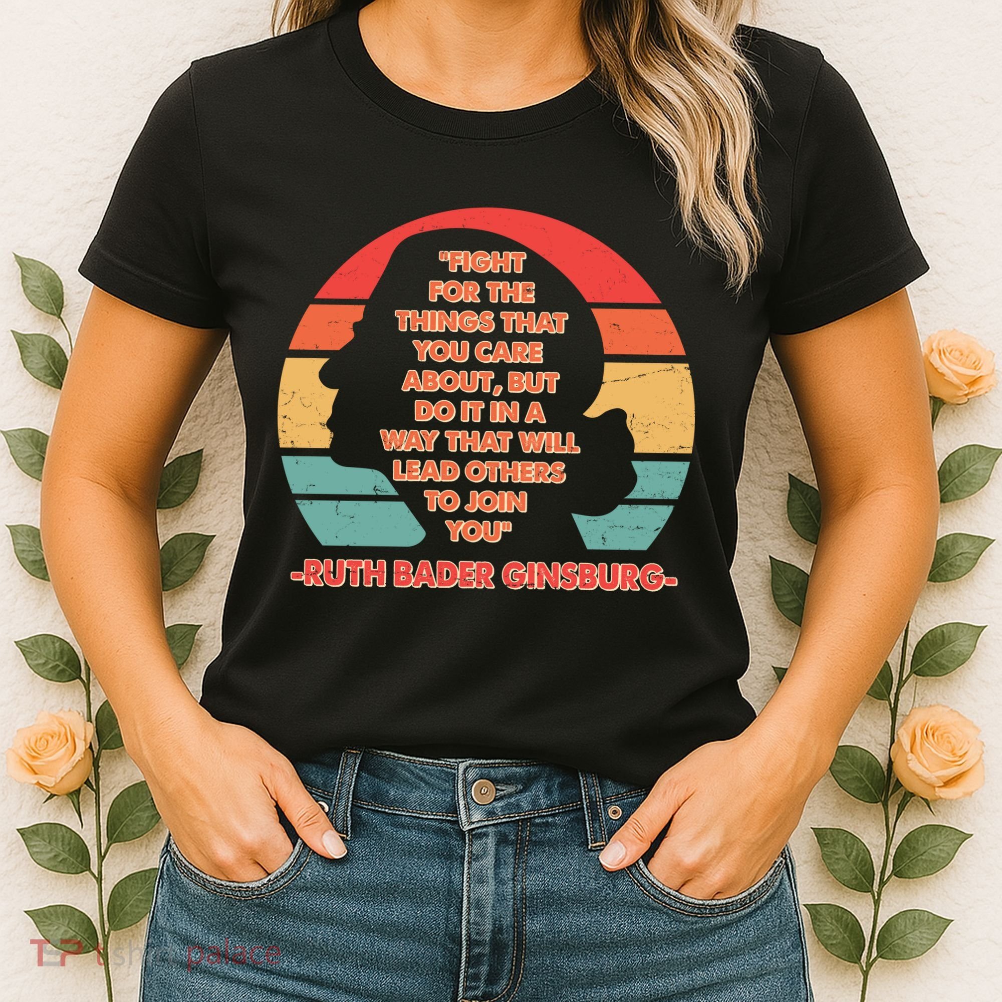 Ruth B Ginsberg Fight The Things You Care About Quote Women's T-Shirt