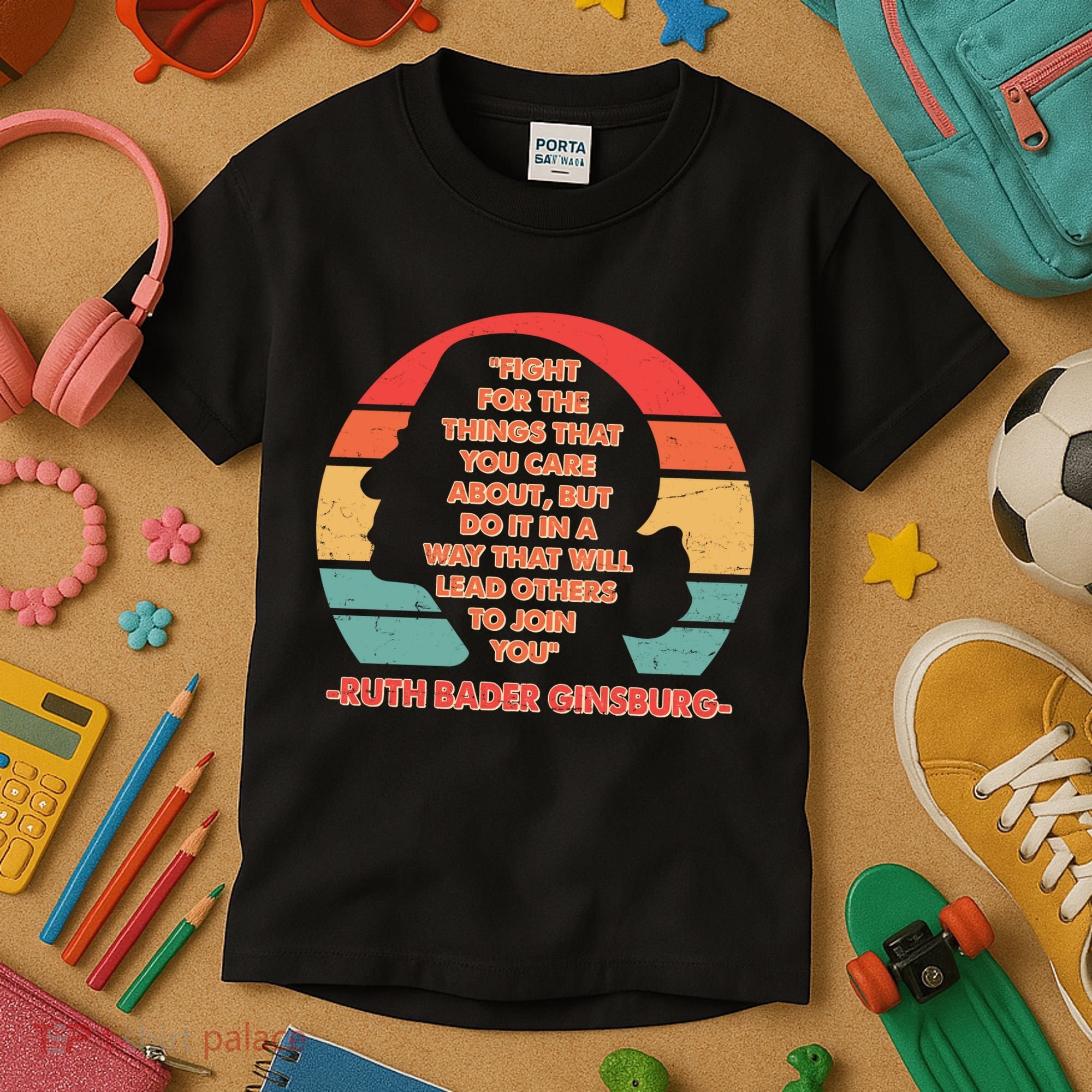 Ruth B Ginsberg Fight The Things You Care About Quote Kids T-Shirt