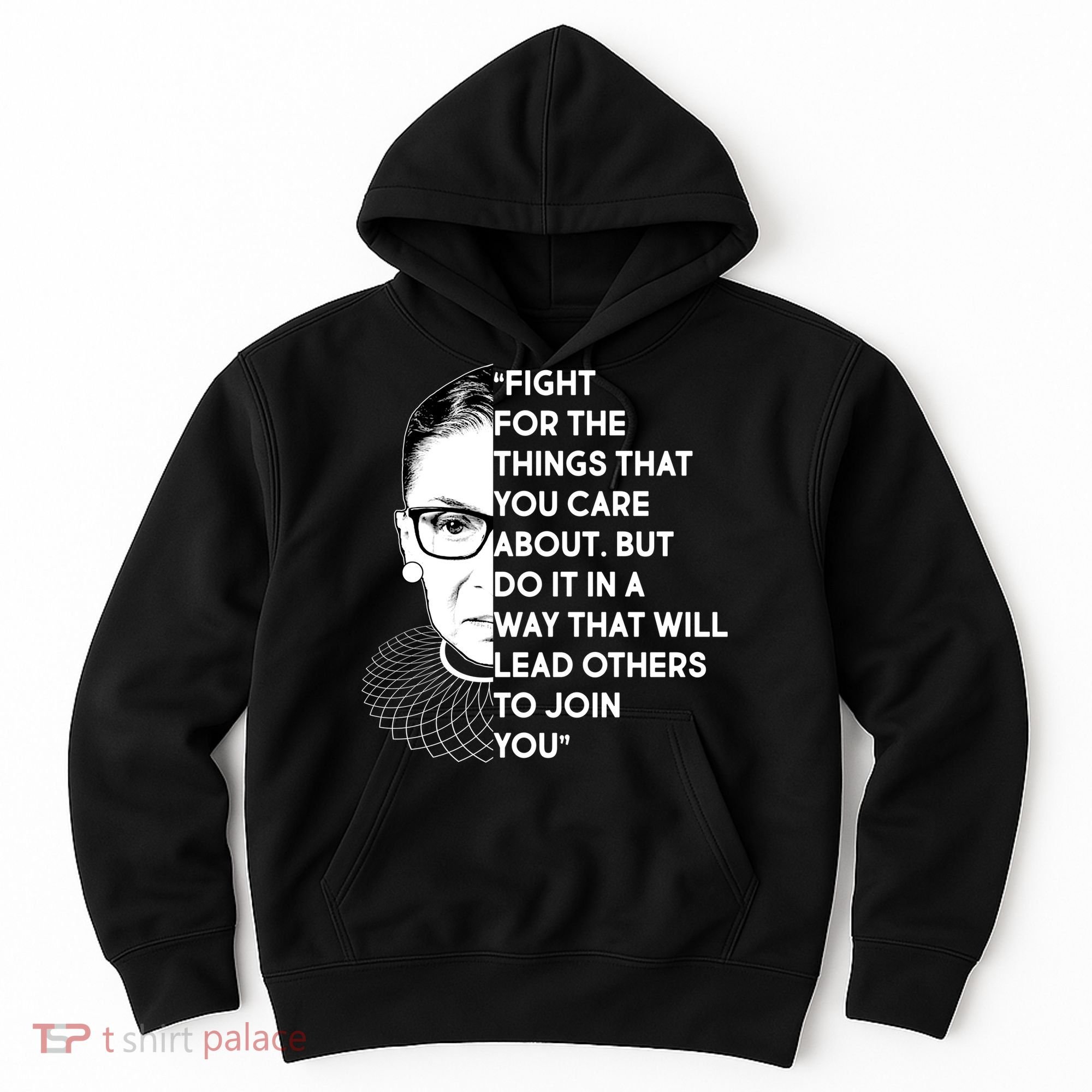 Ruth Bader Ginsburg Fight the Things You Care About Quote Hoodie