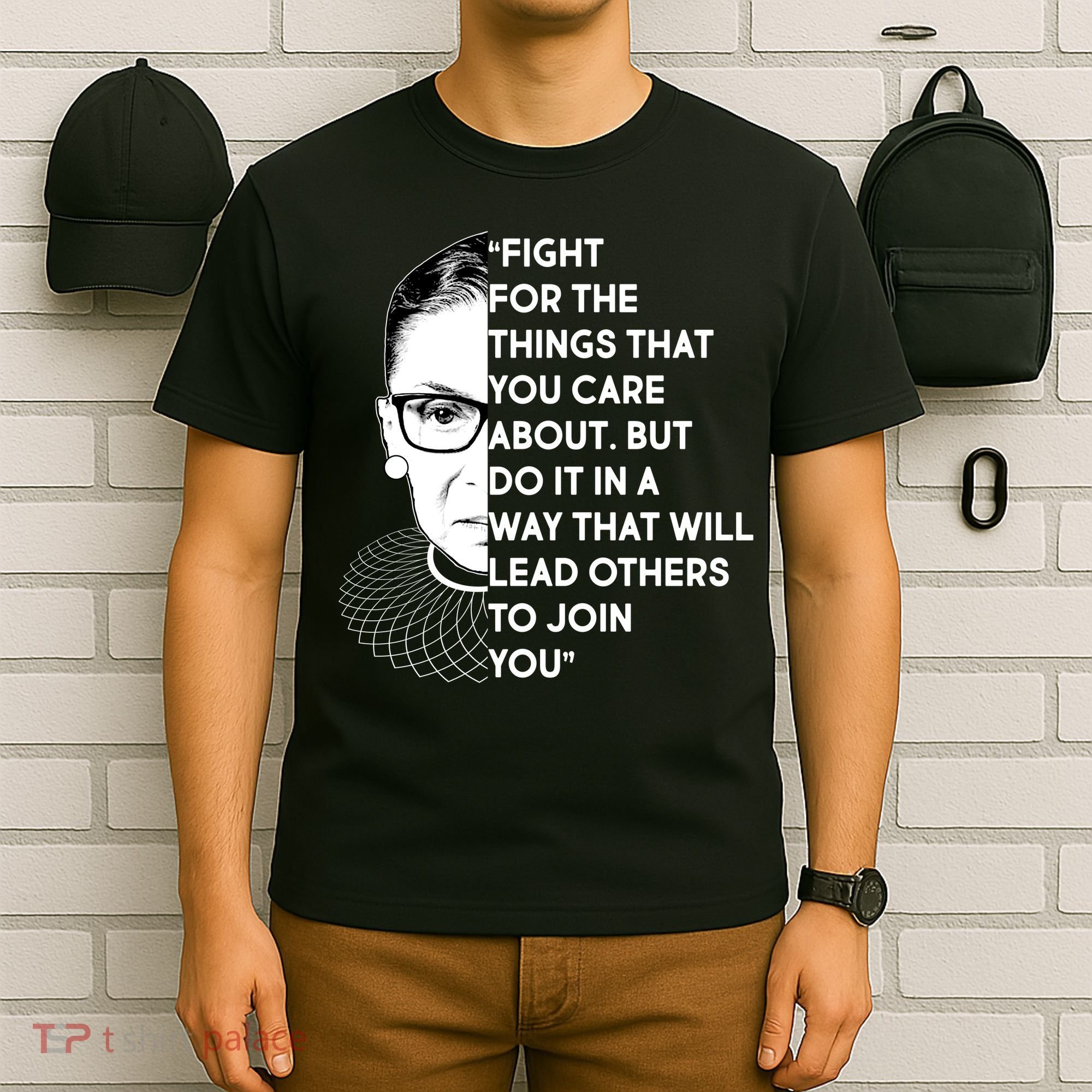 Ruth Bader Ginsburg Fight the Things You Care About Quote T-Shirt