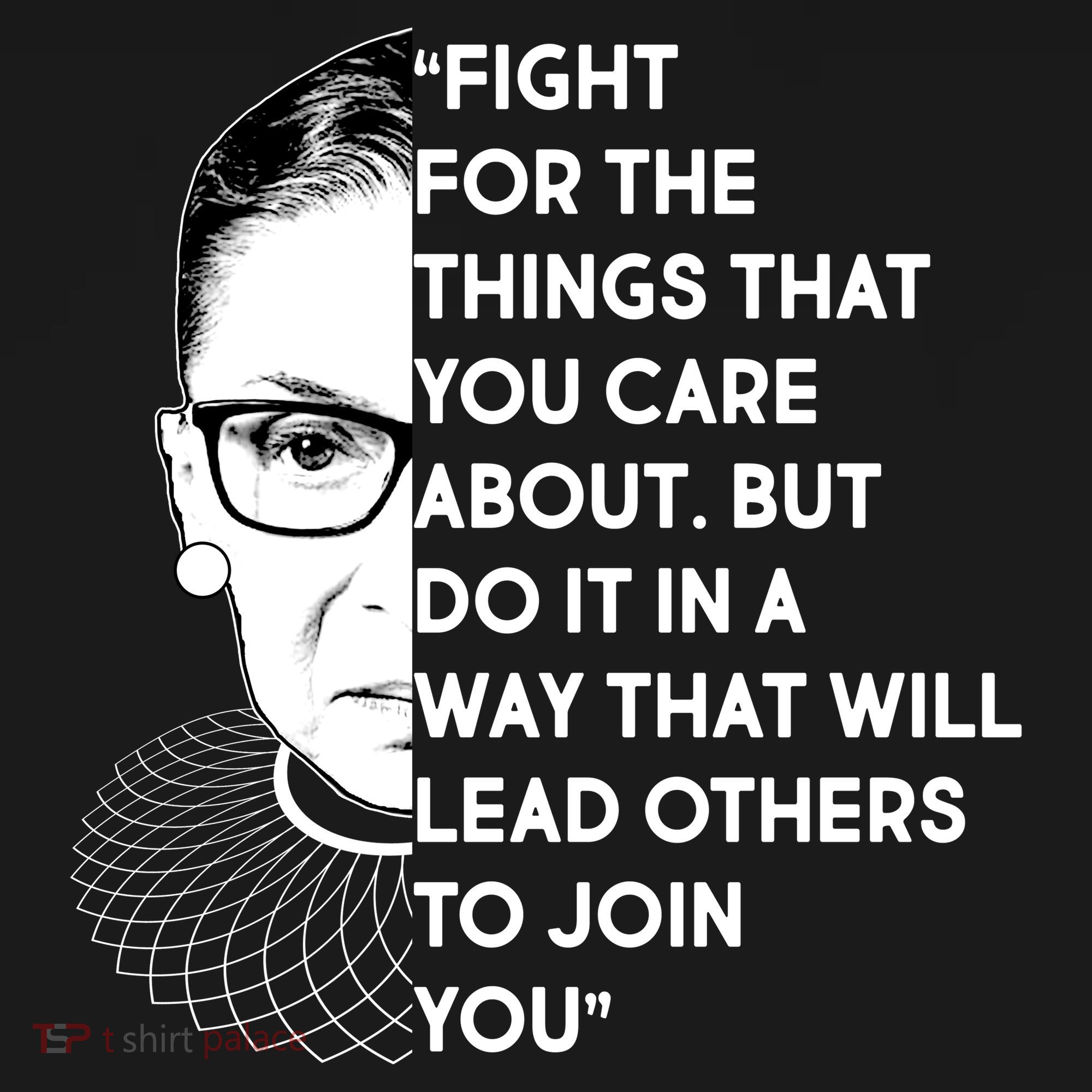 Ruth Bader Ginsburg Fight the Things You Care About Quote T-Shirt