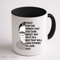Ruth Bader Ginsburg Fight the Things You Care About Quote Coffee Mug thumb 1