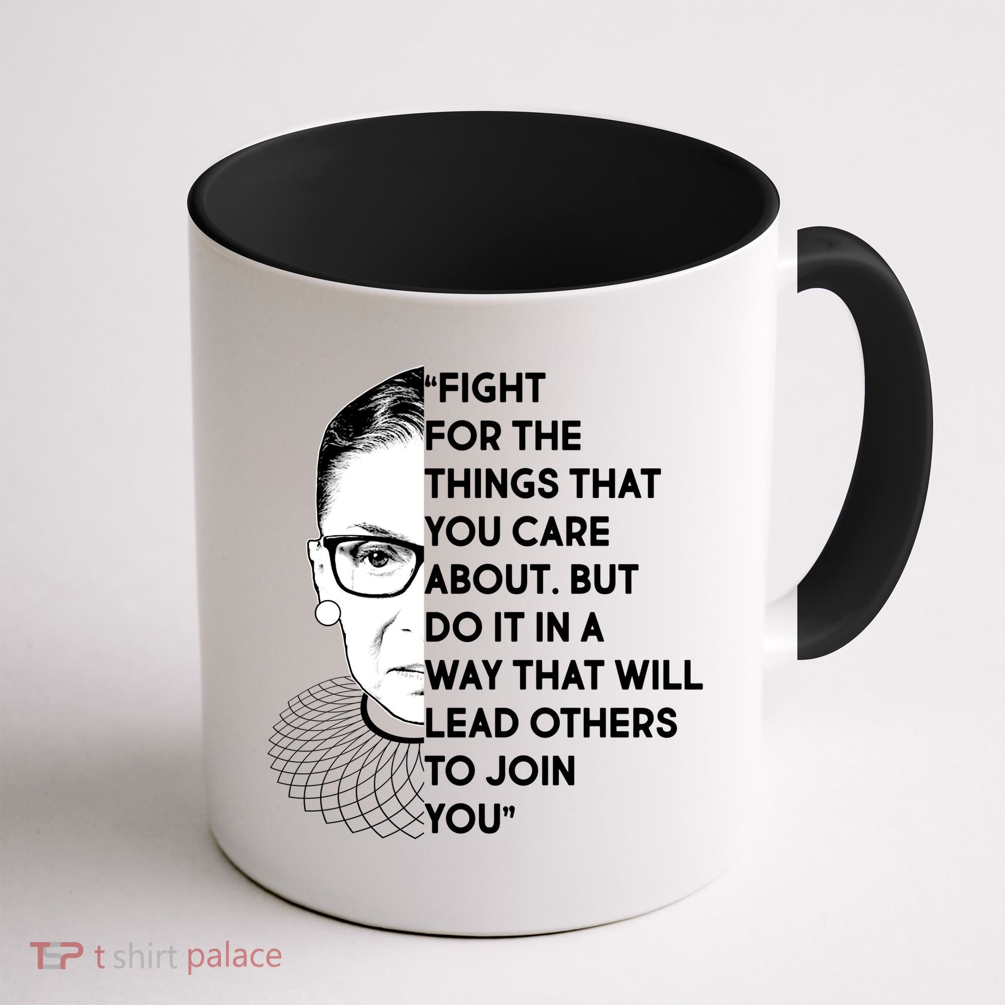 Ruth Bader Ginsburg Fight the Things You Care About Quote Coffee Mug