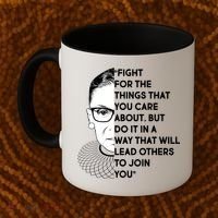 Ruth Bader Ginsburg Fight the Things You Care About Quote Coffee Mug thumb 2