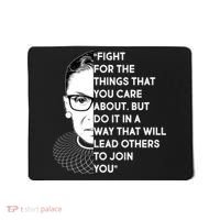 Ruth Bader Ginsburg Fight the Things You Care About Quote Mousepad thumb 0