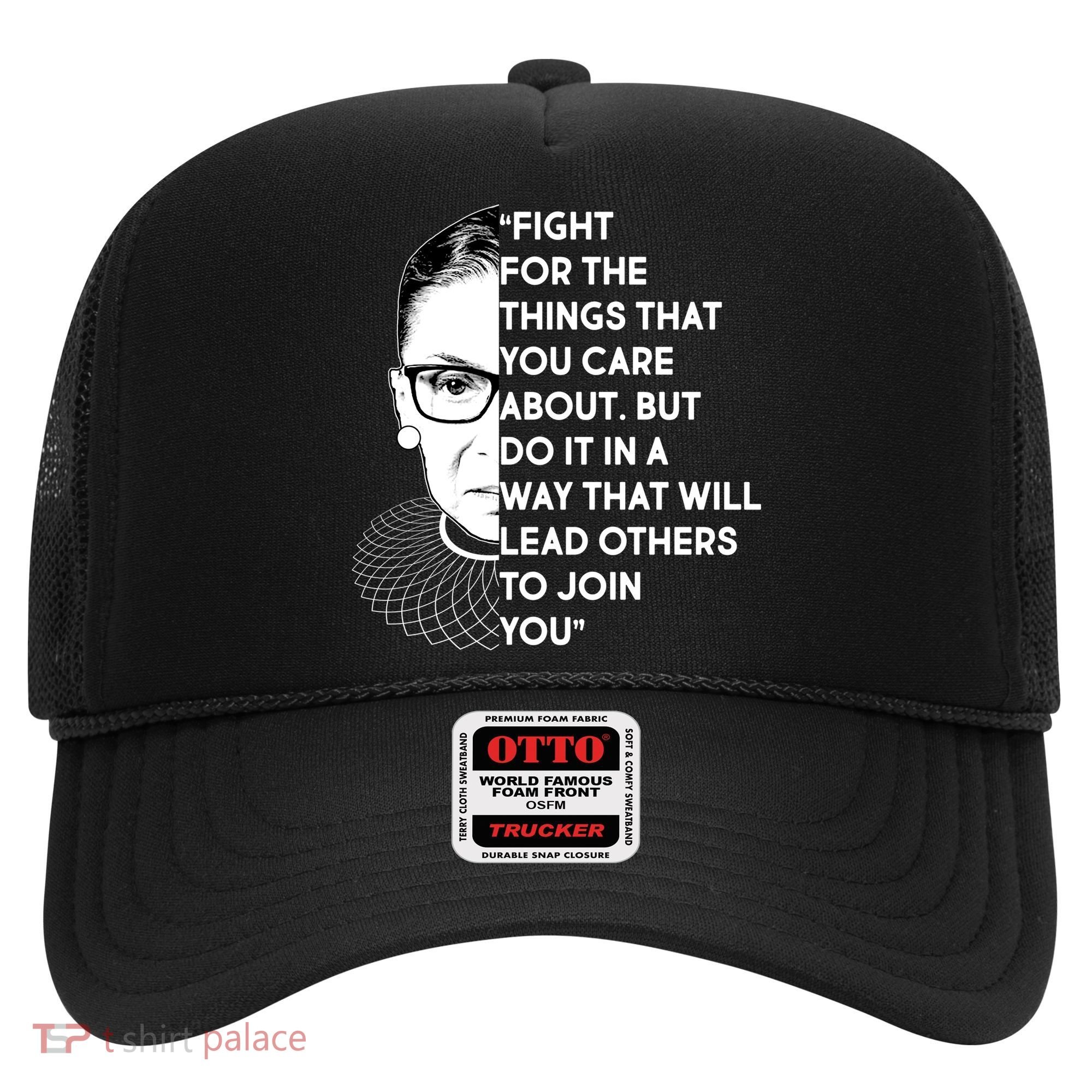 Ruth Bader Ginsburg Fight the Things You Care About Quote Hat