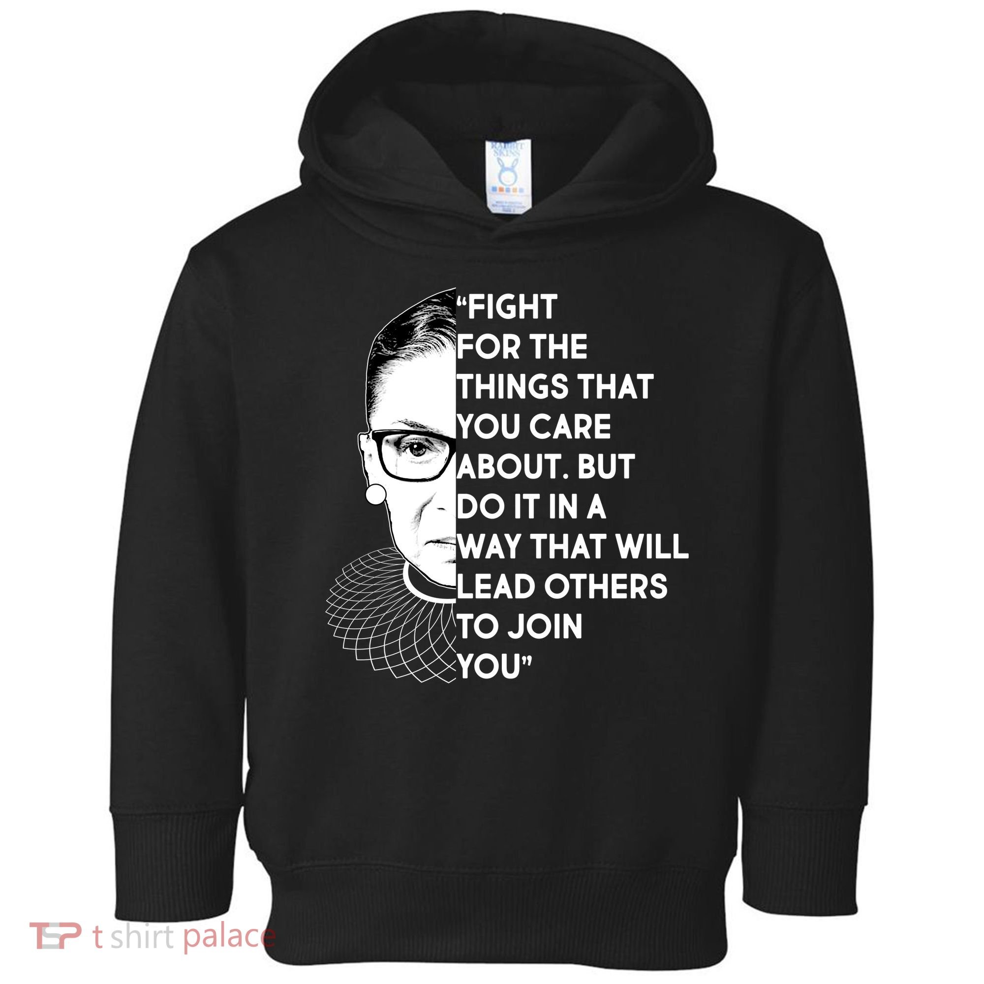 Ruth Bader Ginsburg Fight the Things You Care About Quote Toddler Hoodie