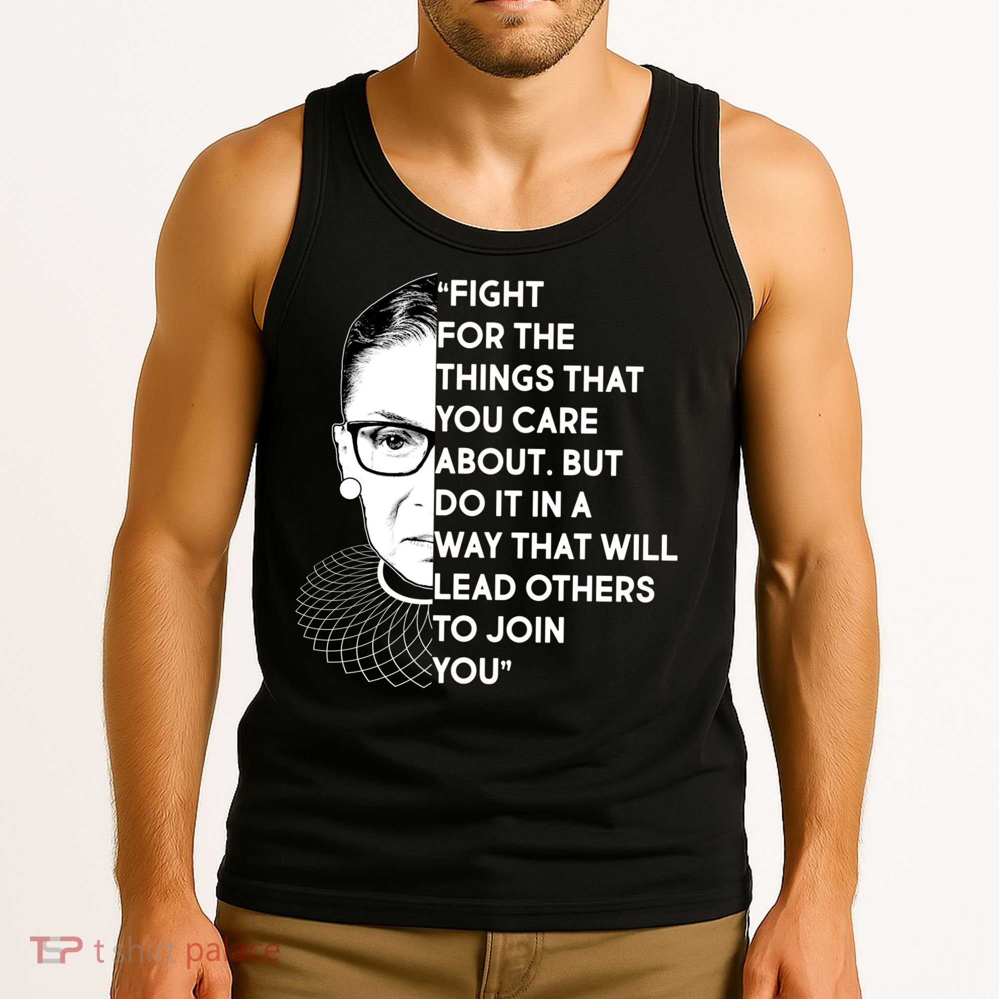 Ruth Bader Ginsburg Fight the Things You Care About Quote Tank Top