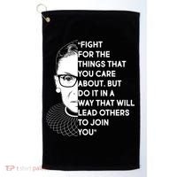 Ruth Bader Ginsburg Fight the Things You Care About Quote Golf Towel thumb 0