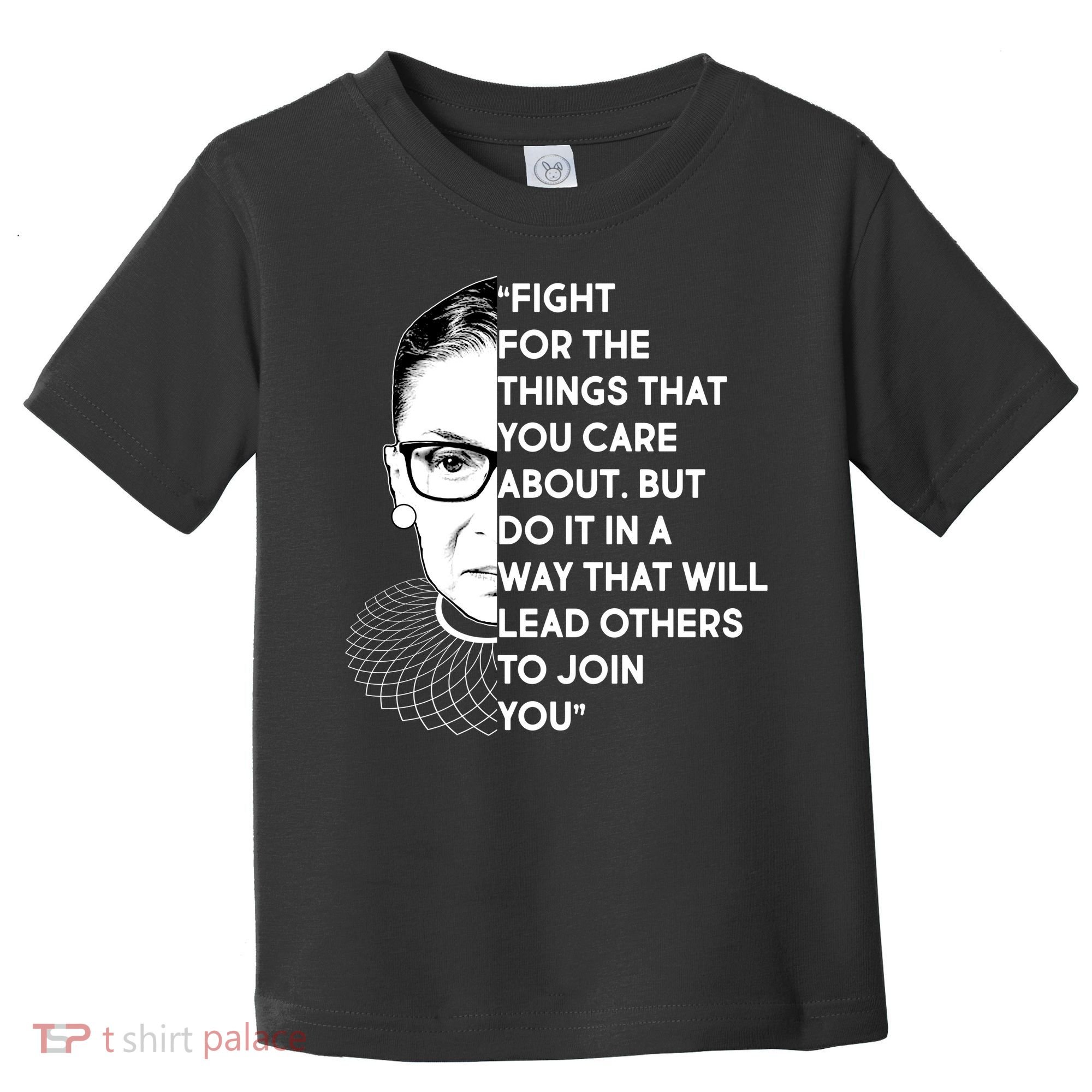 Ruth Bader Ginsburg Fight the Things You Care About Quote Toddler T-Shirt