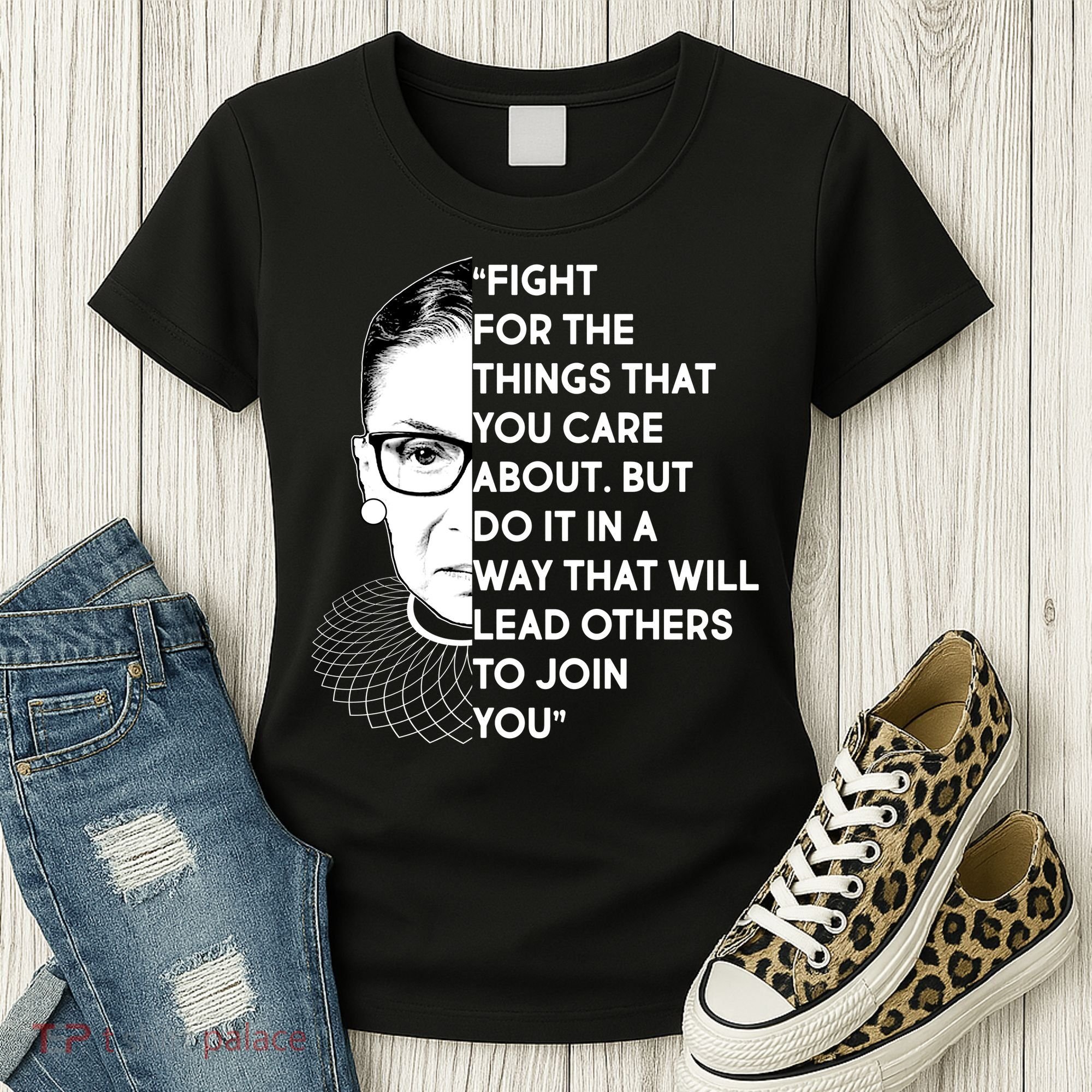 Ruth Bader Ginsburg Fight the Things You Care About Quote Women's T-Shirt