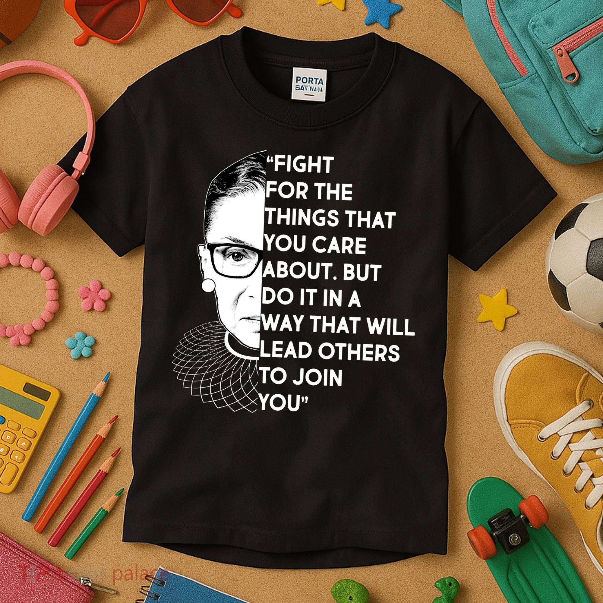 Ruth Bader Ginsburg Fight the Things You Care About Quote Kids T-Shirt
