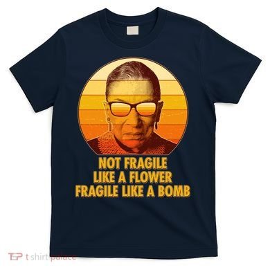 Ruth Bader Ginsburg Fragile Like A Bomb Tribute  T-Shirt