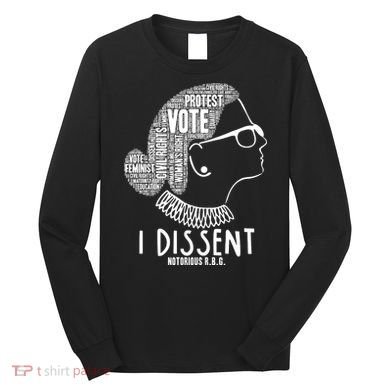 Ruth Bader Ginsburg I Dissent Notorious RBG Tribute Quotes Long Sleeve Shirt