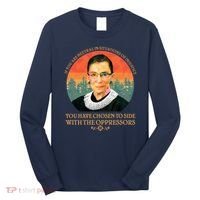 Ruth Bader Ginsburg Injustice Oppressors RBG Quote Long Sleeve Shirt thumb 0