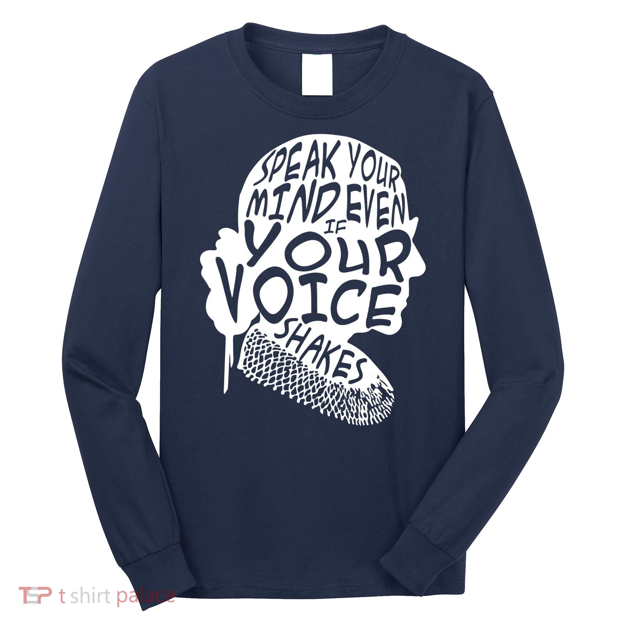 Ruth Bader Ginsburg Speak Your Mind  Long Sleeve Shirt