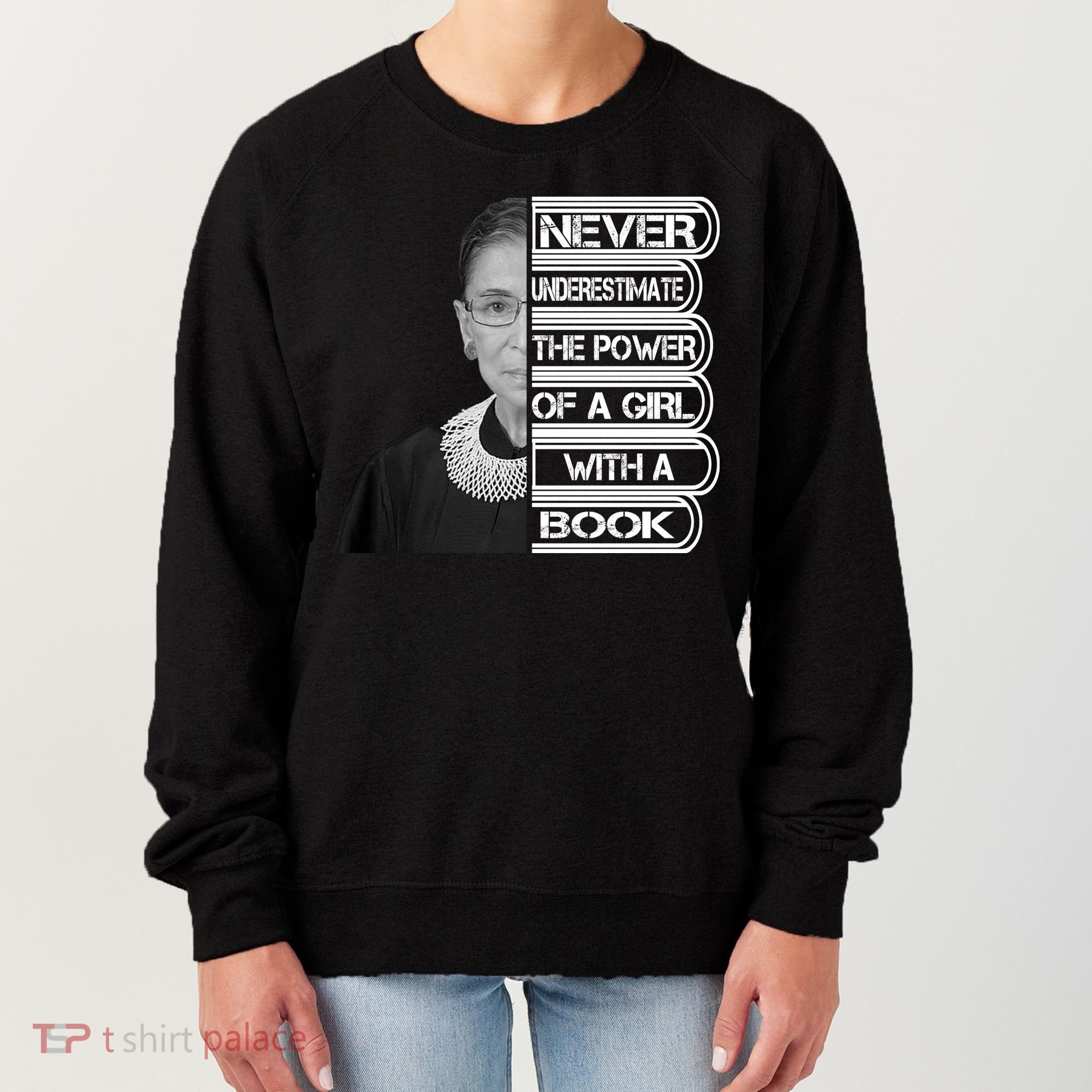 Ruth Never Underestimate a Power of a Book Women's Sweatshirt